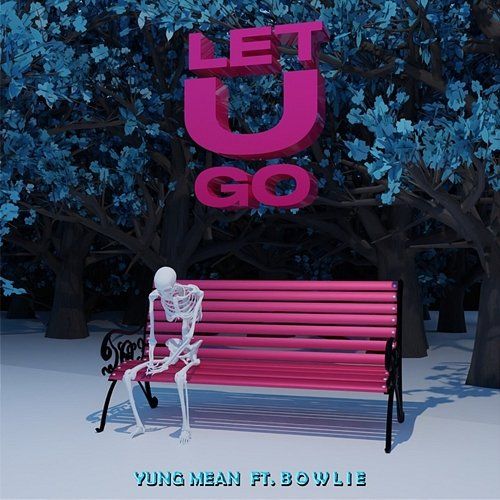 Let U Go Yung Mean feat. Bowlie