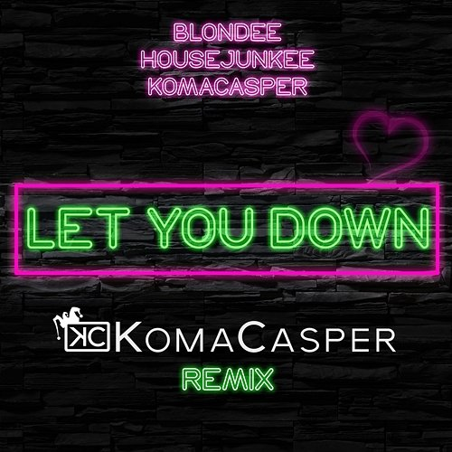 Let You Down Blondee, Housejunkee, KaaCee