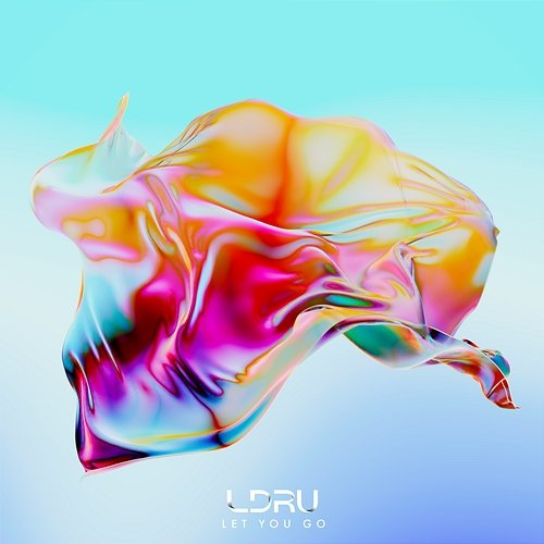 Let You Go L D R U