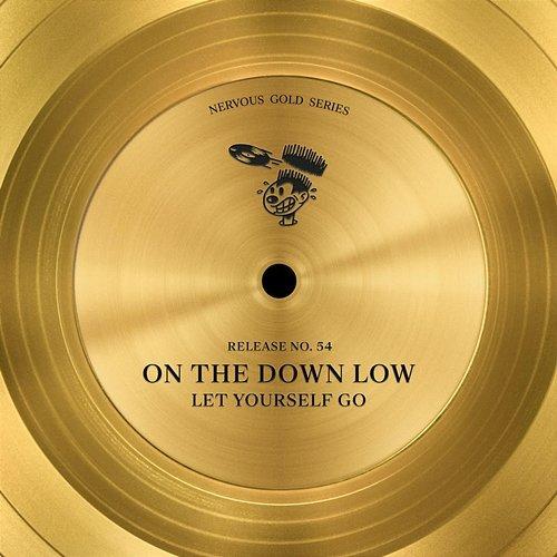 Let Yourself Go On The Down Low
