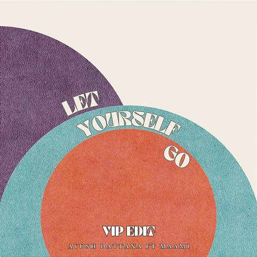 Let Yourself Go Ayush Dattana feat. MaaMi