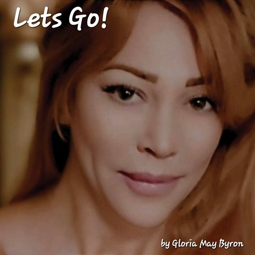 Lets Go! Gloria May Byron