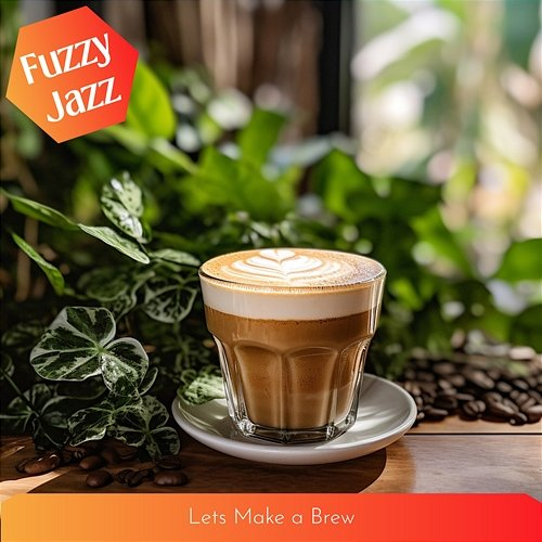 Lets Make a Brew Fuzzy Jazz