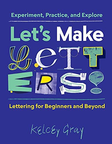 Lets Make Letters!: Experiment, Practice, and Explore Klecey Carson Gray