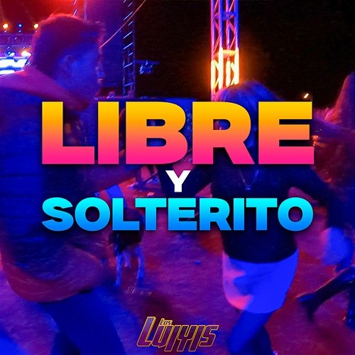 Libre y Solterito LOS LUIYIS