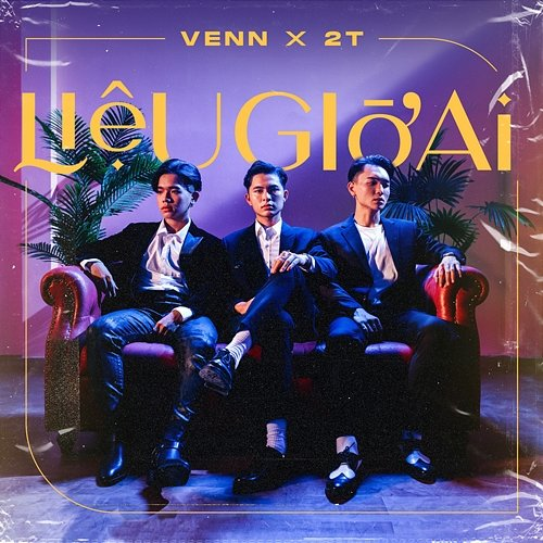 Liệu Giờ Ai 2T, VENN