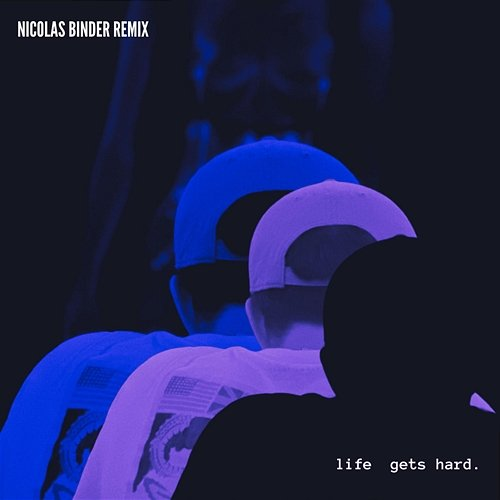 life gets hard iilliaa, Nicolas Binder