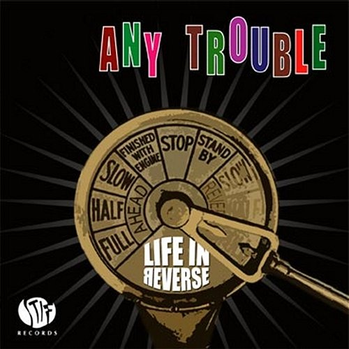 Life In Reverse Any Trouble