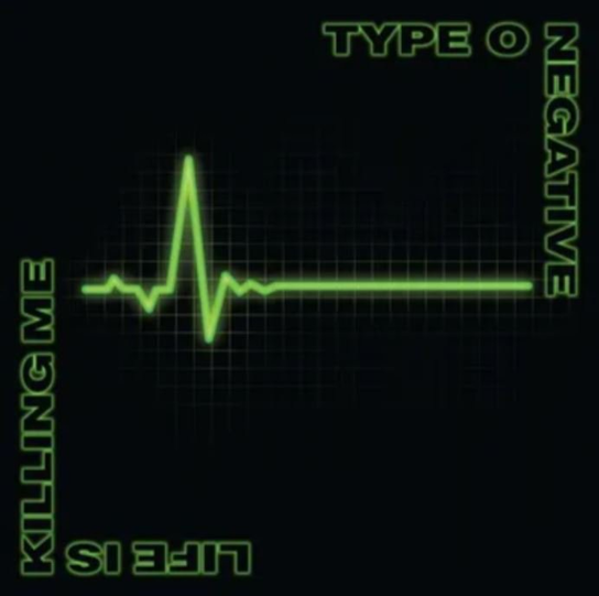 Life Is Killing Me Type O Negative