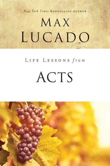 Life Lessons from Acts Max Lucado