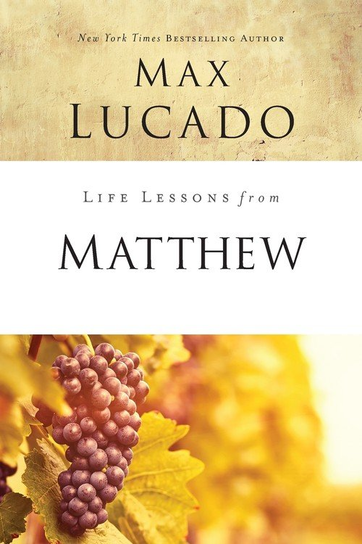 Life Lessons from Matthew Max Lucado
