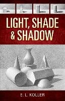 Light, Shade and Shadow Koller E. L.