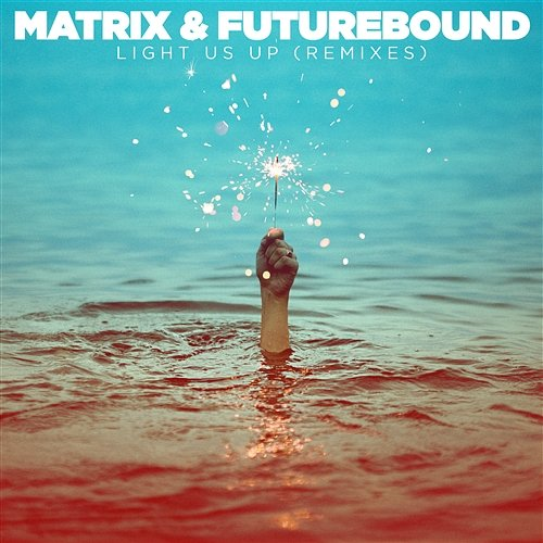Light Us Up Matrix & Futurebound feat. Calum Scott