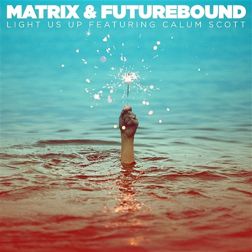 Light Us Up Matrix & Futurebound feat. Calum Scott