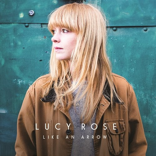 Like an Arrow Lucy Rose