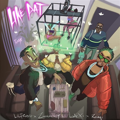 Like Dat Lil Frosh, L.A.X and Rasaqi NFG feat. Zinoleesky