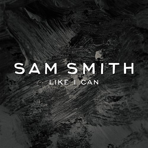 Like I Can Sam Smith