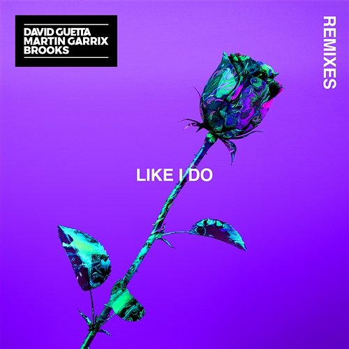 Like I Do David Guetta, Martin Garrix and Brooks
