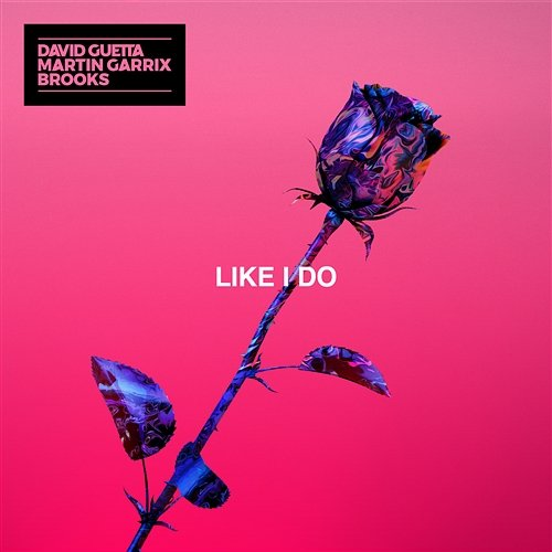 Like I Do David Guetta, Martin Garrix and Brooks