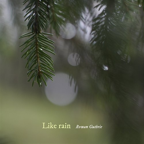 Like rain Rowan Guthrie