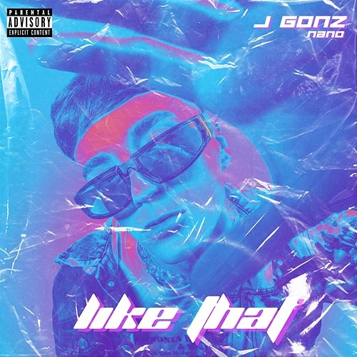 LiKe ThaT J Gonz, n.a.n.o