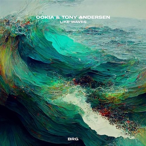 Like Waves Ookia, Tony Andersen & BRG Beats