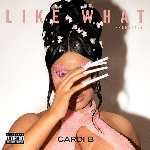 Like What (Freestyle) Cardi B