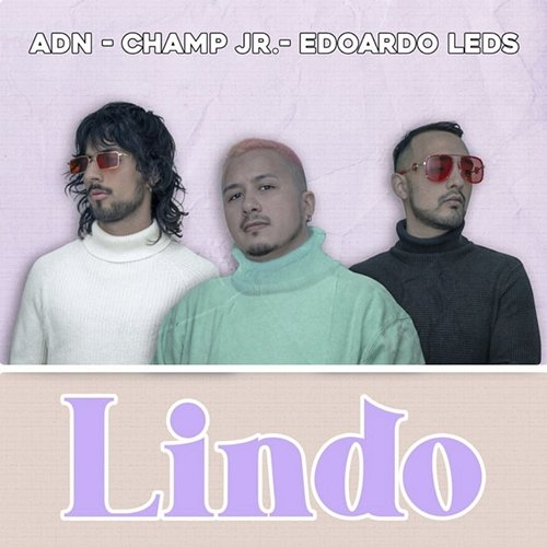 Lindo ADN, Champ Jr., Edoardo Leds