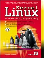 Linux Kernel. Przewodnik programisty Lowe Robert