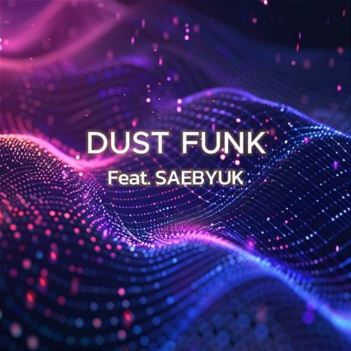 Liquid Dust funk feat. SAEBYUK