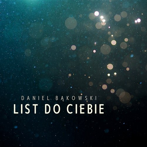 List do Ciebie Daniel Bąkowski