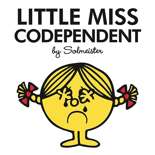 Little Miss Codependent Solmeister