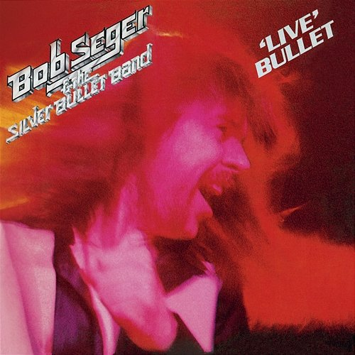 Live Bullet Bob Seger, The Silver Bullet Band