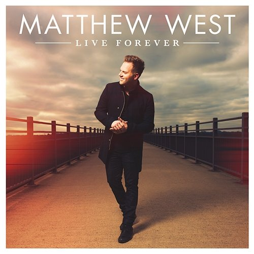 Live Forever Matthew West