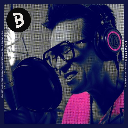 Live & Learn Boyd Kosiyabong, Pun Paibuljkiat