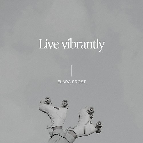 Live vibrantly Elara Frost