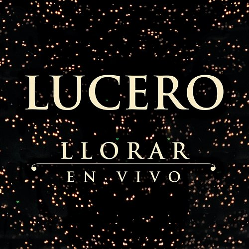 Llorar Lucero