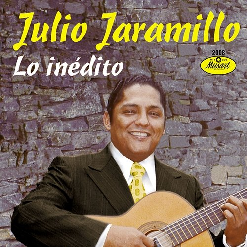 Lo Inédito Julio Jaramillo
