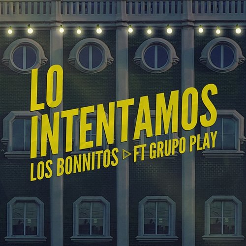 Lo Intentamos Los Bonnitos feat. Grupo Play