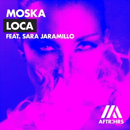 Loca MOSKA feat. Sara Jaramillo