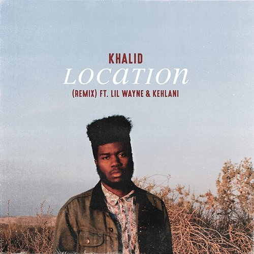 Location Khalid, Lil Wayne, Kehlani