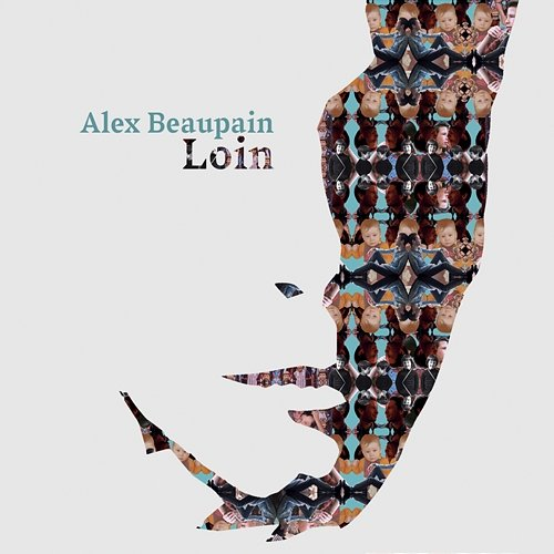 Loin Alex Beaupain