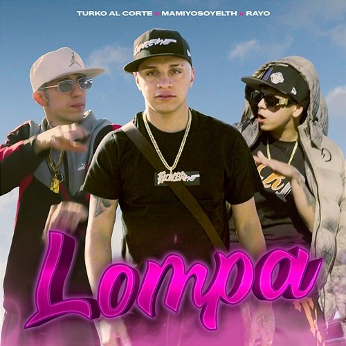 LOMPA El Turko, Mamiyosoyelth, Rayo