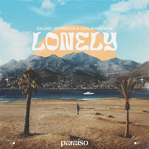 Lonely DALEXO, MY PARADE & Axel Ehnström