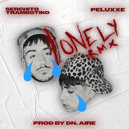 lonely rmx Serchito trambotiko feat. PELUXXE, DN. AIRE