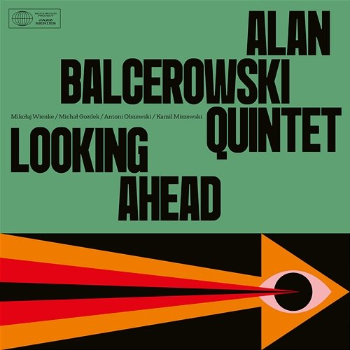 Looking Ahead Alan Balcerowski Quintet