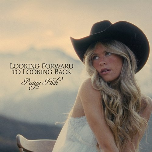 Looking Forward to Looking Back Paige Fish