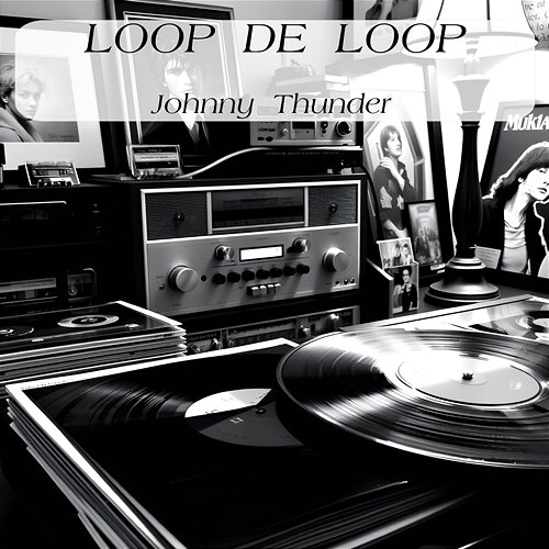 Loop De Loop Johnny Thunder