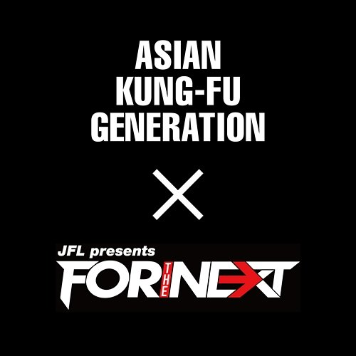 Loop & Loop FOR THE NEXT EDITION Asian Kung-Fu Generation, Maguro Taniguchi & Shunichi Tanabe