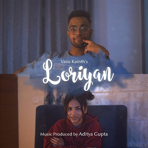 Loriyan Vasu Kainth, Aditya Gupta